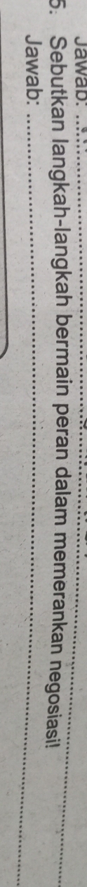 Jawab:_ 
_ 
_ 
5. Sebutkan langkah-langkah bermain peran dalam memerankan negosiasi! 
Jawab:_