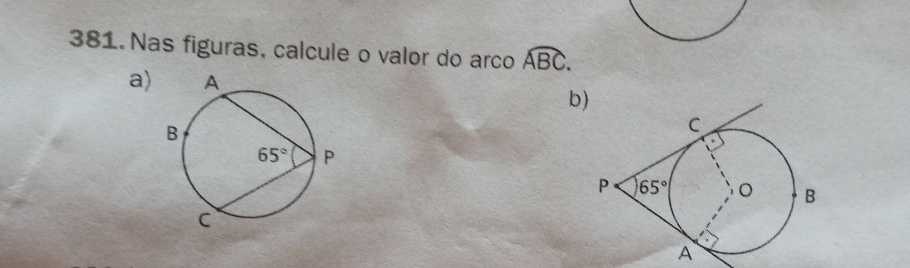 Nas figuras, calcule o valor do arco widehat ABC.
a)
b