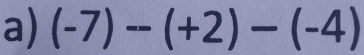 (-7)-(+2)-(-4)