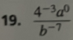  (4^(-3)a^0)/b^(-7) 