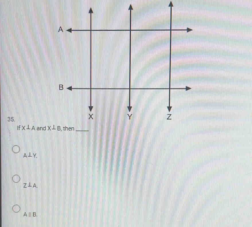 If X⊥ A and
A⊥ Y.
Z⊥ A.
A||B.