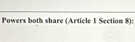 Powers both share (Article 1 Section 8):