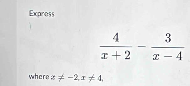 Express
where x!= -2,x!= 4,