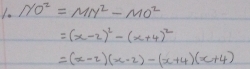 NO^2=MN^2-MO^2
=(x-2)^2-(x+4)^2
=(x-2)(x-2)-(x+4)(x+4)