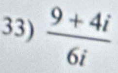  (9+4i)/6i 