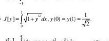 1
J(y)=∈tlimits _0^(1sqrt(1+y^2))dx, y(0)=y(1)= 1/sqrt(2) .