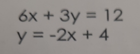 6x+3y=12
y=-2x+4