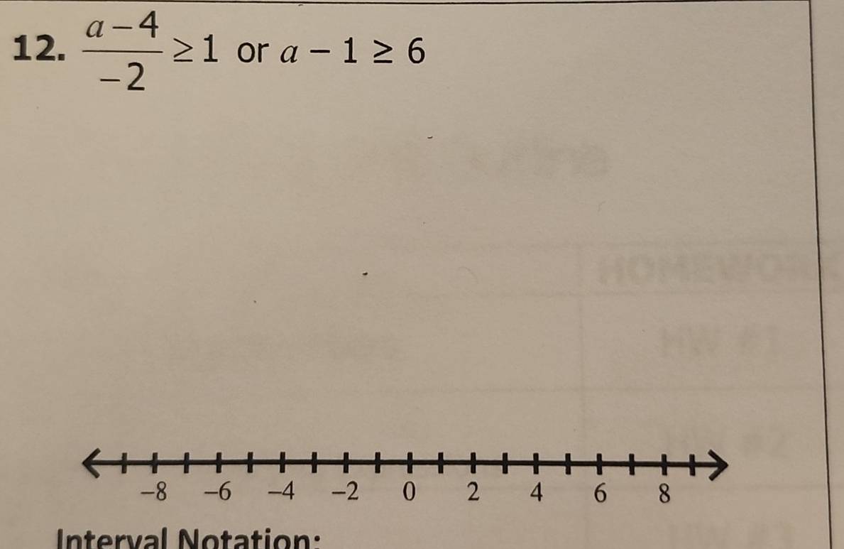  (a-4)/-2 ≥ 1 or a-1≥ 6
nterval Notation: