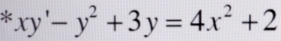 ^kxy'-y^2+3y=4x^2+2