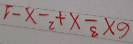 6x^3-x+^2-x-1