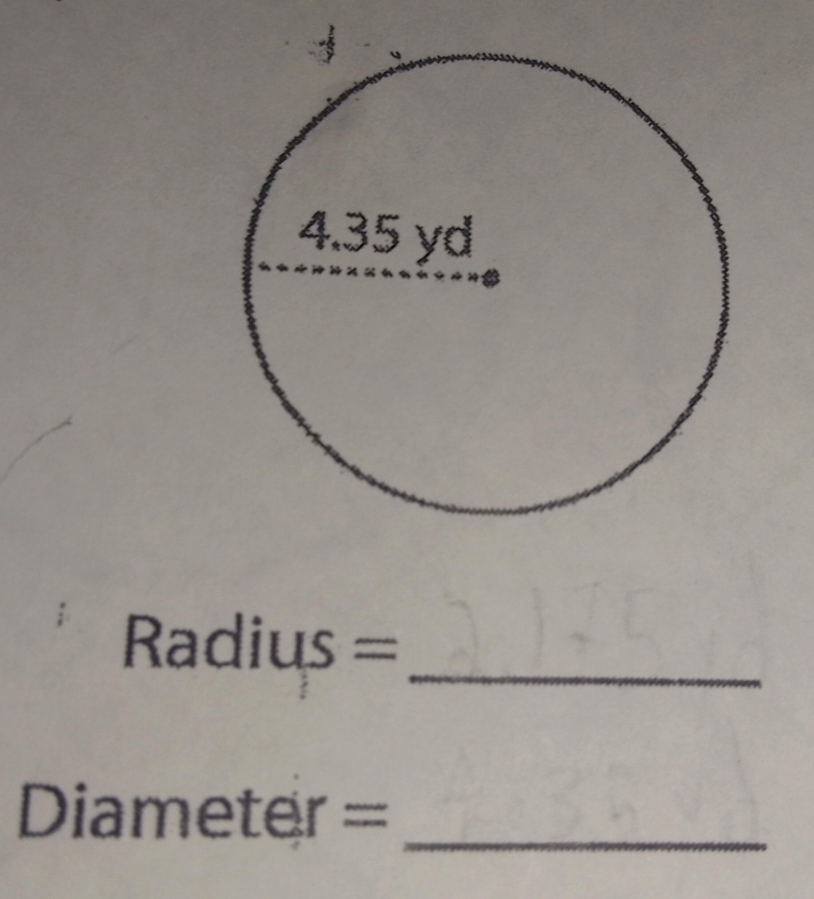 Radius=
_ Diameter=