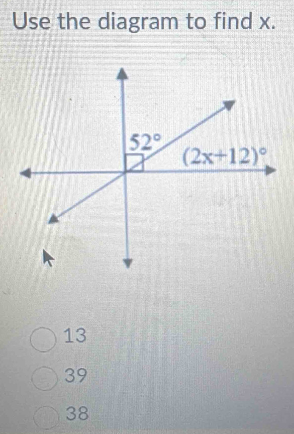 Use the diagram to find x.
13
39
38