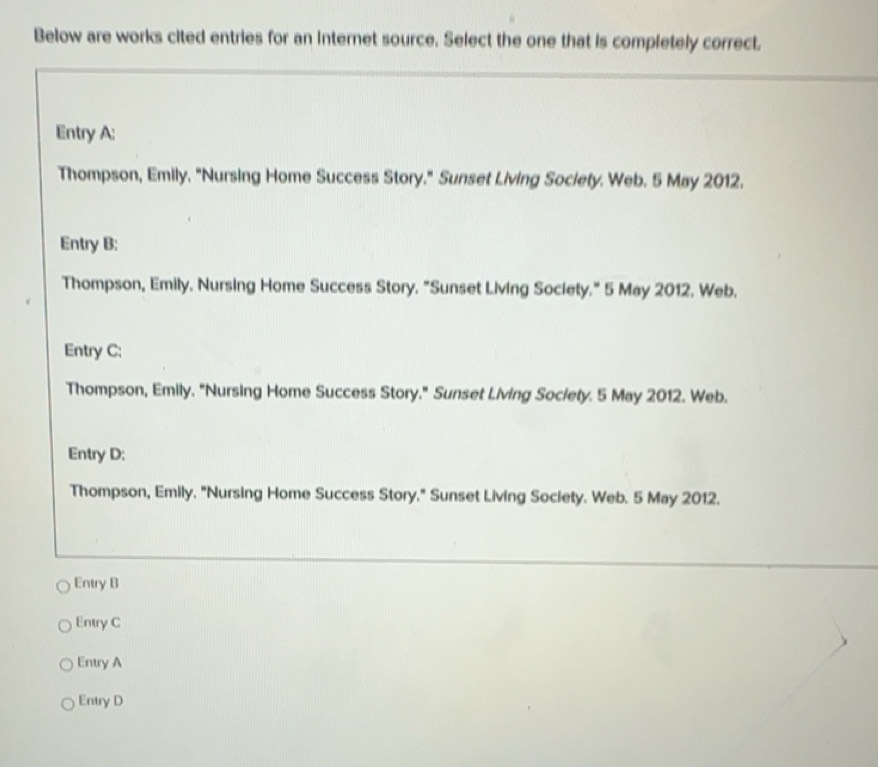 Solved: Below are works cited entries for an Internet source. Select ...