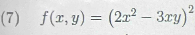 (7) f(x,y)=(2x^2-3xy)^2