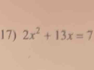 2x^2+13x=7