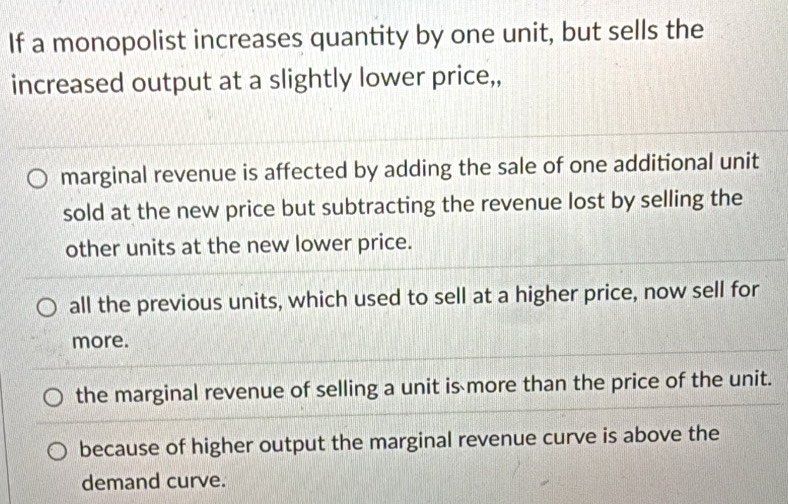 Solved: If a monopolist increases quantity by one unit, but sells the ...