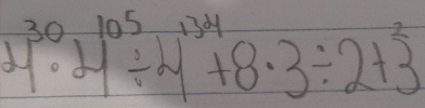 4^(30)· 21^(105)/ 4^(134)+8· 3/ 2+overset ^2