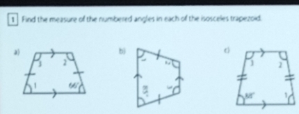 Find the measure of the numbered angles in each of the isosceles trapezoid.
b)