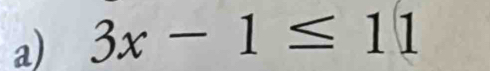 3x-1≤ 11