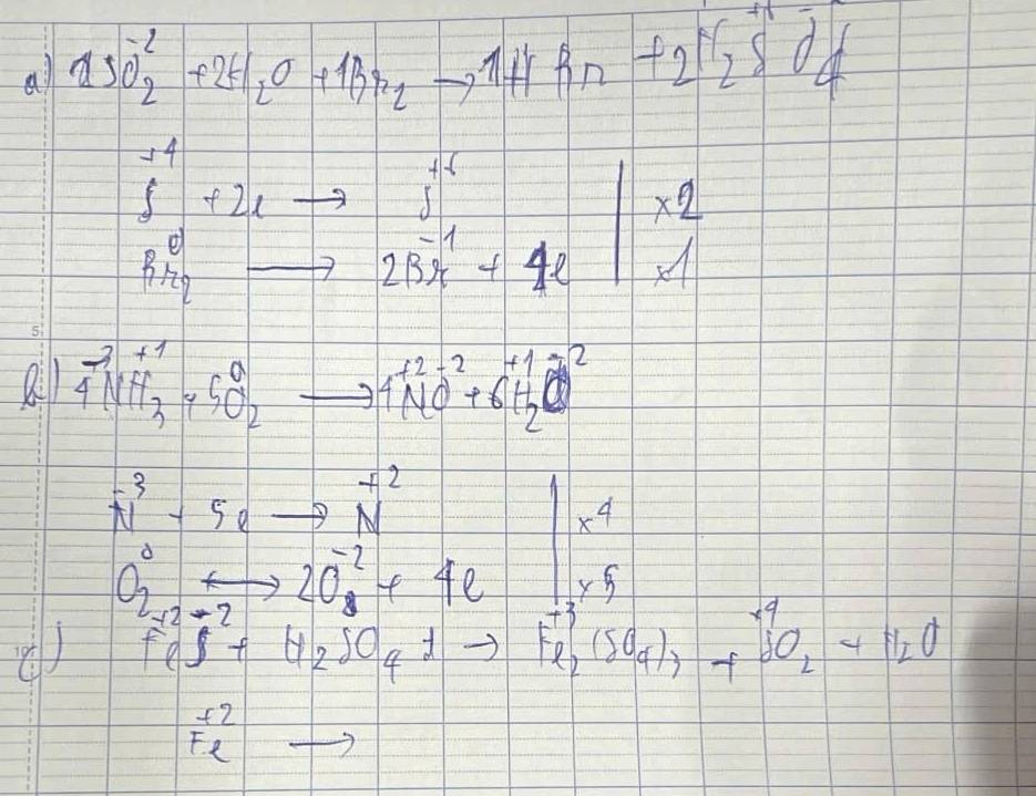 all 1sO^(2-)_2+2H_2O+1Br_2to 1+1Pn+2N_2SO
∈tlimits _(beta =4)^(-4)+2l_(_8)^0_2^((x+42)|beginarray)r * 2 lambda endarray
R.i1l 4^(-3)NH_3^((+1)+SO_2^0to 4^1)NO^(-2-2)+6H_2O^(2-)
N^(-3)+5eto N^(+2)
x^4
0_(2,2)^0rightarrow 20^(-2)+4e
() FeS^(2-)+H_2SO_4+to Fe_2(SO_4)_7+H_2O
beginarrayr +2 Feendarray