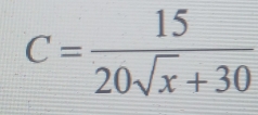 C= 15/20sqrt(x)+30 