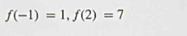 f(-1)=1, f(2)=7