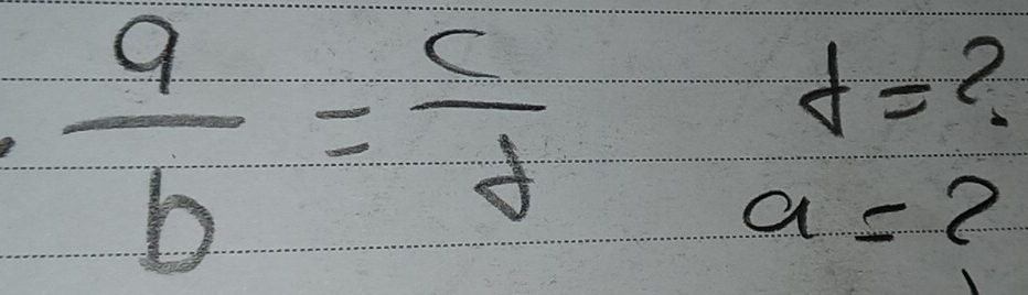 f=
 a/b = c/d  a= 2