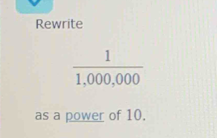 Rewrite
as a power of 10.