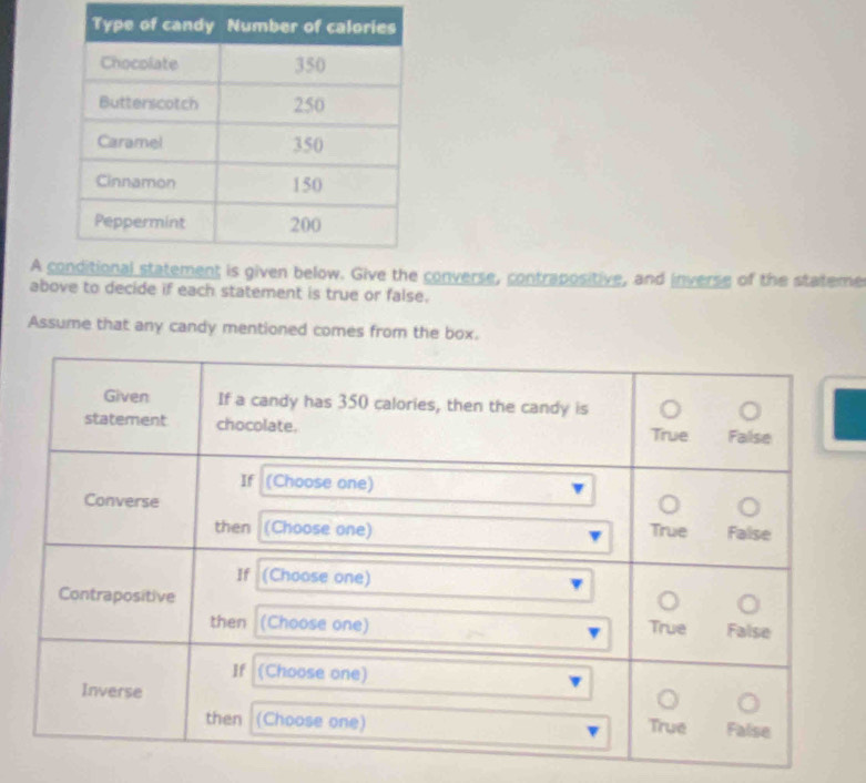 A cconverse, contrapositive, and inverse of the stateme 
above to decide if each statement is true or false. 
Assume that any candy mentioned comes from the box.