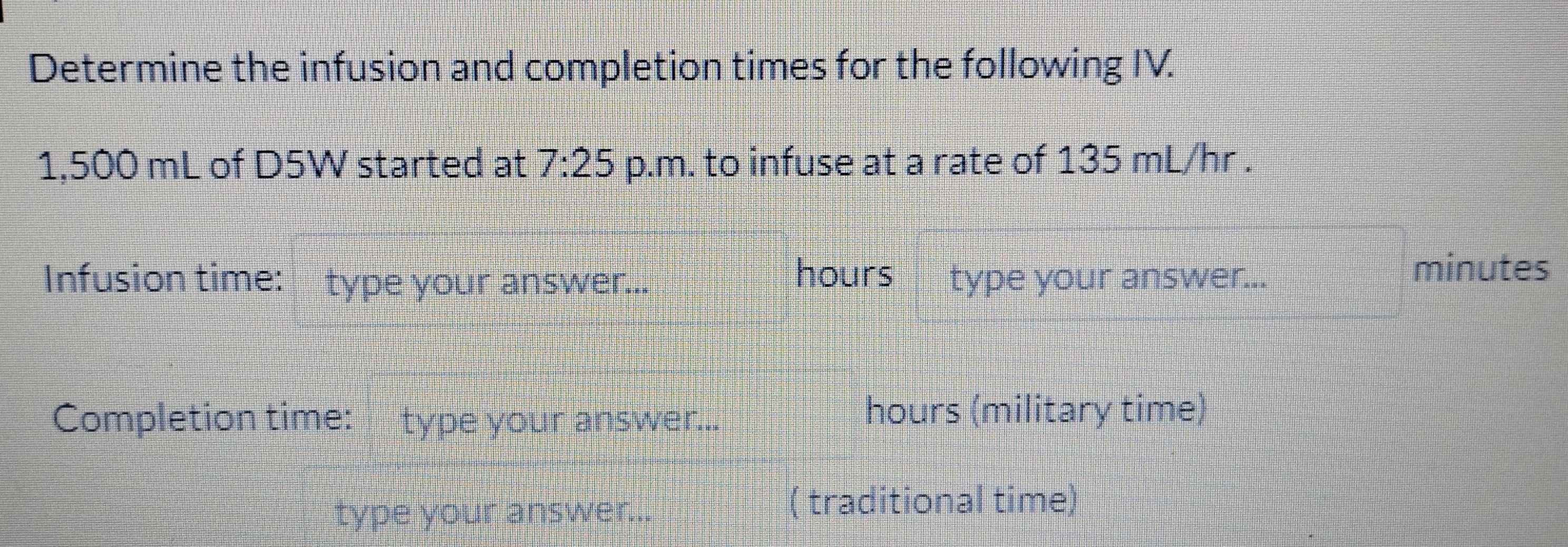 Solved: Determine the infusion and completion times for the following ...