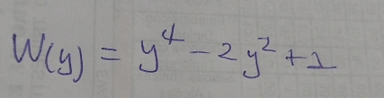 W(y)=y^4-2y^2+1