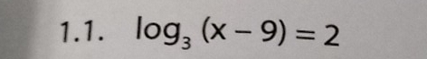 log _3(x-9)=2