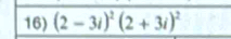 (2-3i)^2(2+3i)^2