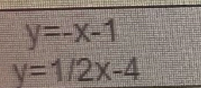 y=-x-1
y=1/2x-4