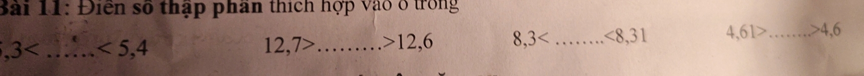 Điễn số thập phần thích hợp vào ở trong 
_ ,3 <5,4
12,7>... _ frac □ .>12,6 8,3 _ <8,31
4,61> _ 4, 6