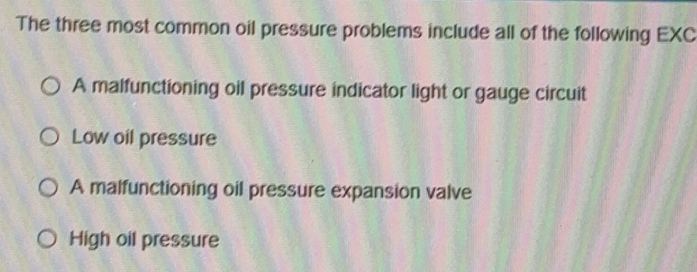 Solved: The three most common oil pressure problems include all of the ...