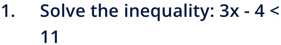 Solve the inequality: 3x-4
11