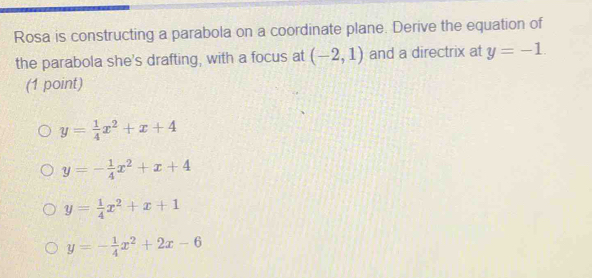 Solved: Rosa is constructing a parabola on a coordinate plane. Derive ...