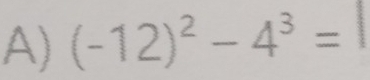 (-12)^2-4^3=