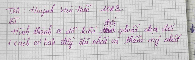 Ten: Huynh van thei zong. 
BT thits 
tlinh thānh so do laén ghat aha dei al 
I cach co bān dáy dù nhai va thám my what