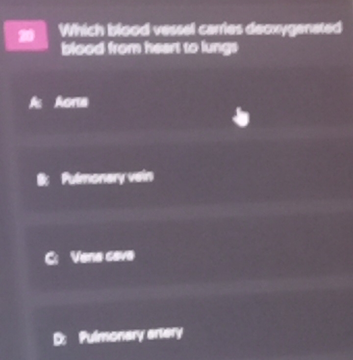 Which blood vessel carries deoxygenated
blood from heart to lungs
Aona
Pulmonery vein
Vene cave
Pulmonary artery