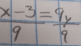  (x-3)/9 = 9y/9 