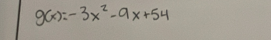 g(x)=-3x^2-9x+54