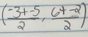 ( (-3+-5)/2 , (6+-2)/2 )