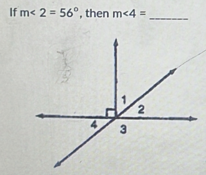 If m<2=56° , then m∠ 4= _