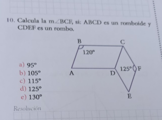 Calcula la m∠ BCF , si: ABCD es un romboide y
CDEF es un rombo.
a) 95°
b) 105°
c) 115°
d) 125°
e) 130°
Resolución