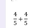  4/5 + 4/5 