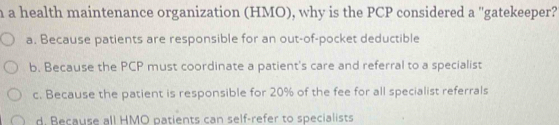 Solved: a health maintenance organization (HMO), why is the PCP ...