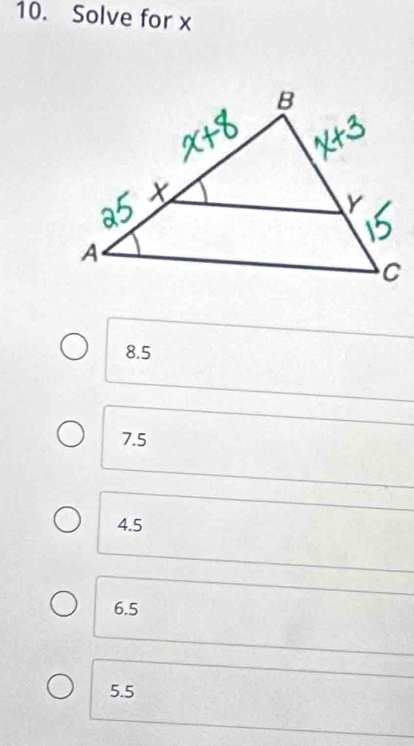 Solve for x
8.5
7.5
4.5
6.5
5.5