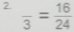 2 frac 3= 16/24 